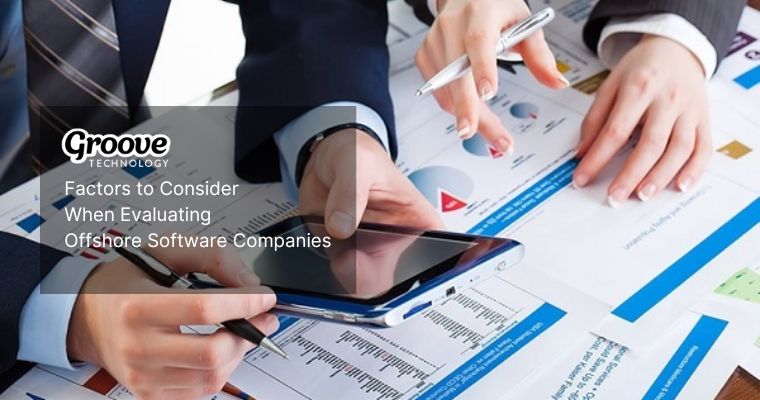 Factors to consider when evaluating offshore software development companies