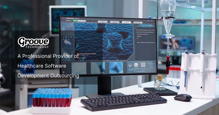 Groove Technology - A Professional Provider of Healthcare Software Development Outsourcing