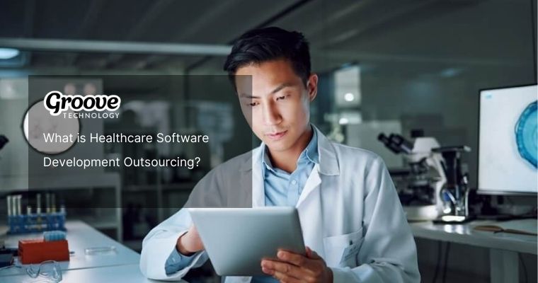 What is Healthcare Software Development Outsourcing?