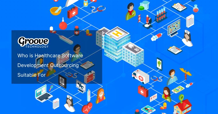 Who is Healthcare Software Development Outsourcing Suitable For?