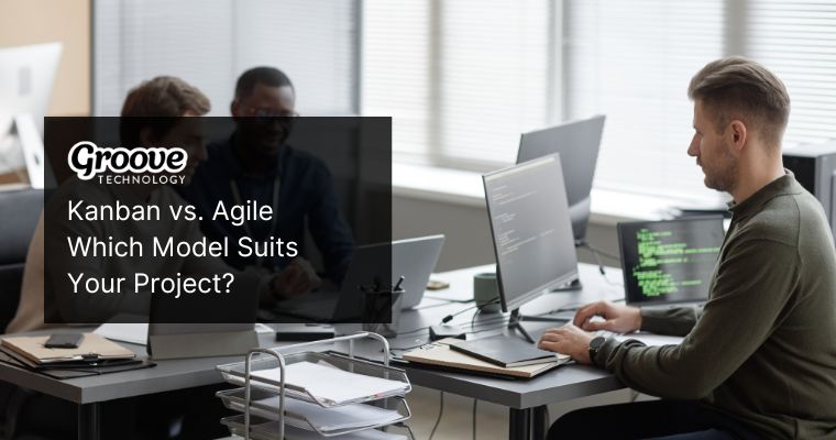 Kanban vs Agile: Which Fits Your Software Development Project?