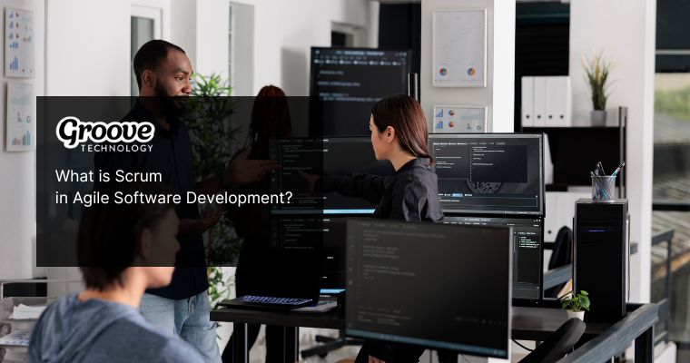 What Is Scrum In Agile Software Development? Why Is It Important?